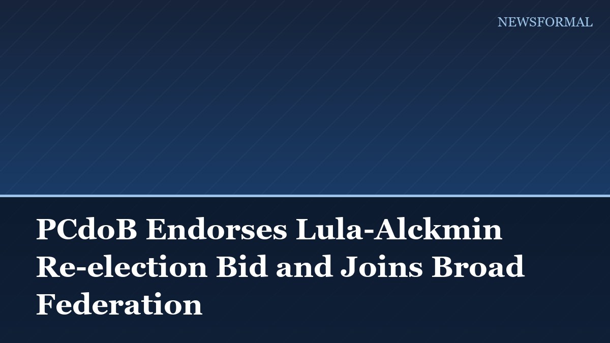 PCdoB Endorses Lula-Alckmin Re-election Bid and Joins Broad Federation