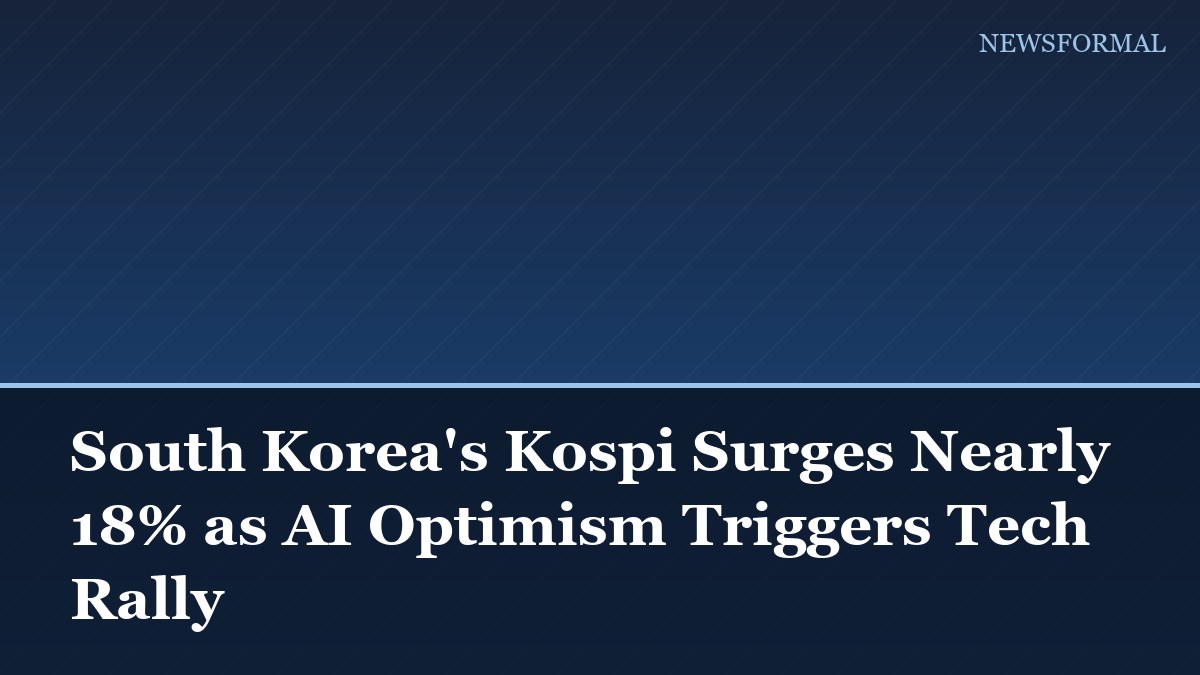 South Korea's Kospi Surges Nearly 18% as AI Optimism Triggers Tech Rally