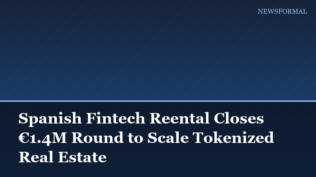 Spanish Fintech Reental Closes €1.4M Round to Scale Tokenized Real Estate