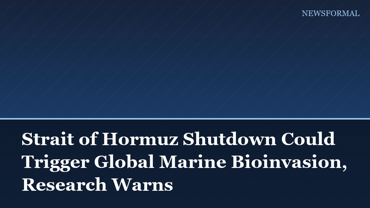 Strait of Hormuz Shutdown Could Trigger Global Marine Bioinvasion, Research Warns