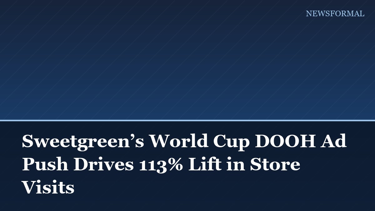 Sweetgreen’s World Cup DOOH Ad Push Drives 113% Lift in Store Visits