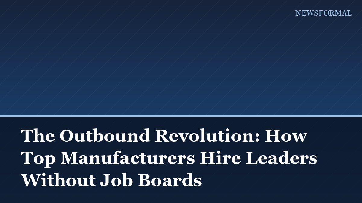 The Outbound Revolution: How Top Manufacturers Hire Leaders Without Job Boards