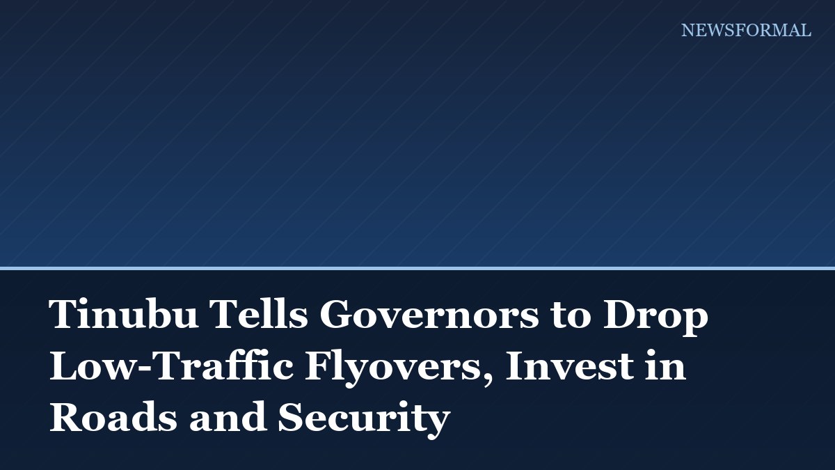 Tinubu Tells Governors to Drop Low-Traffic Flyovers, Invest in Roads and Security