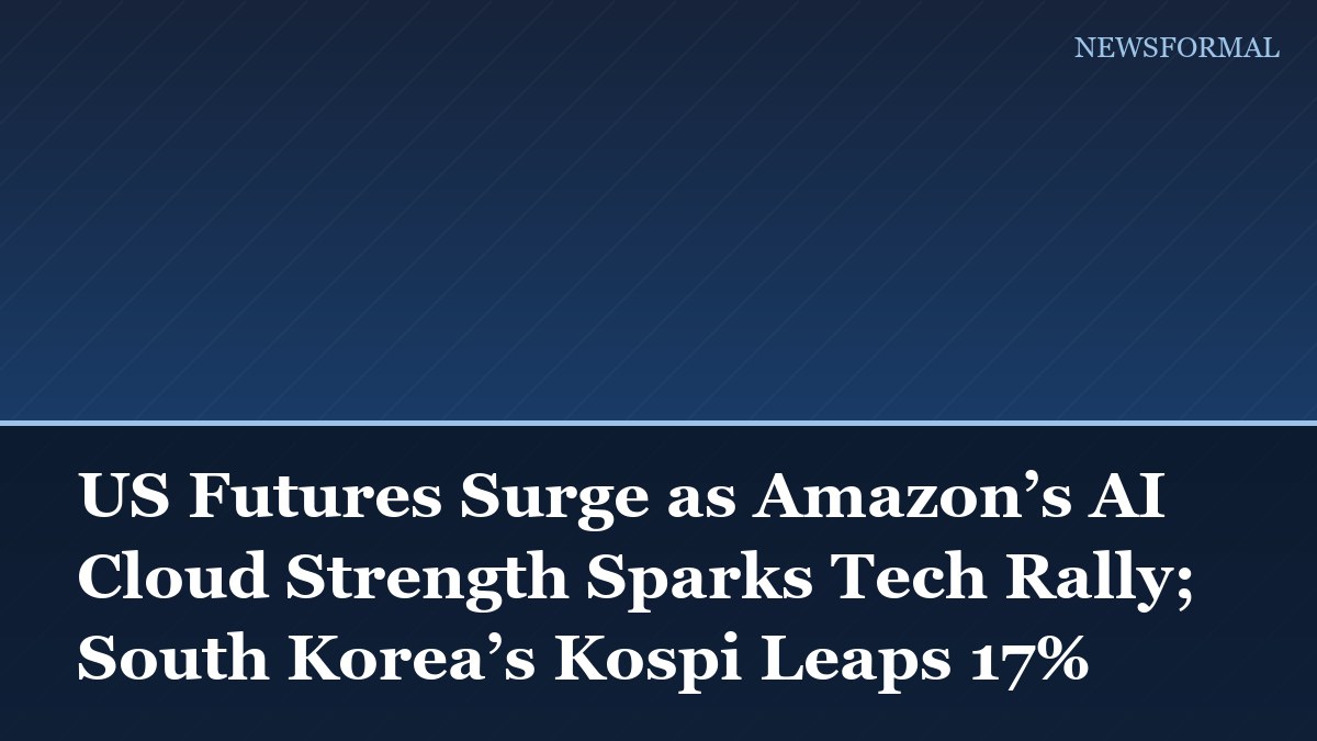 US Futures Surge as Amazon’s AI Cloud Strength Sparks Tech Rally; South Korea’s Kospi Leaps 17%