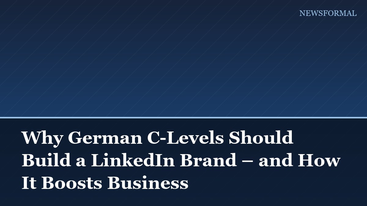 Why German C-Levels Should Build a LinkedIn Brand – and How It Boosts Business