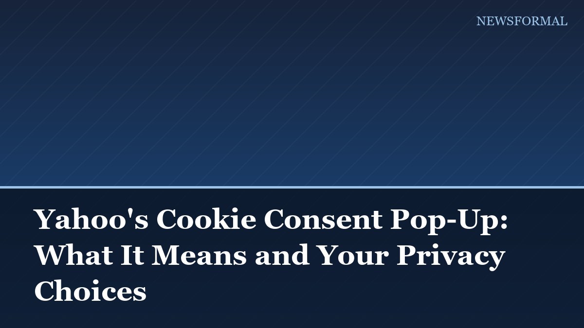 Yahoo's Cookie Consent Pop-Up: What It Means and Your Privacy Choices