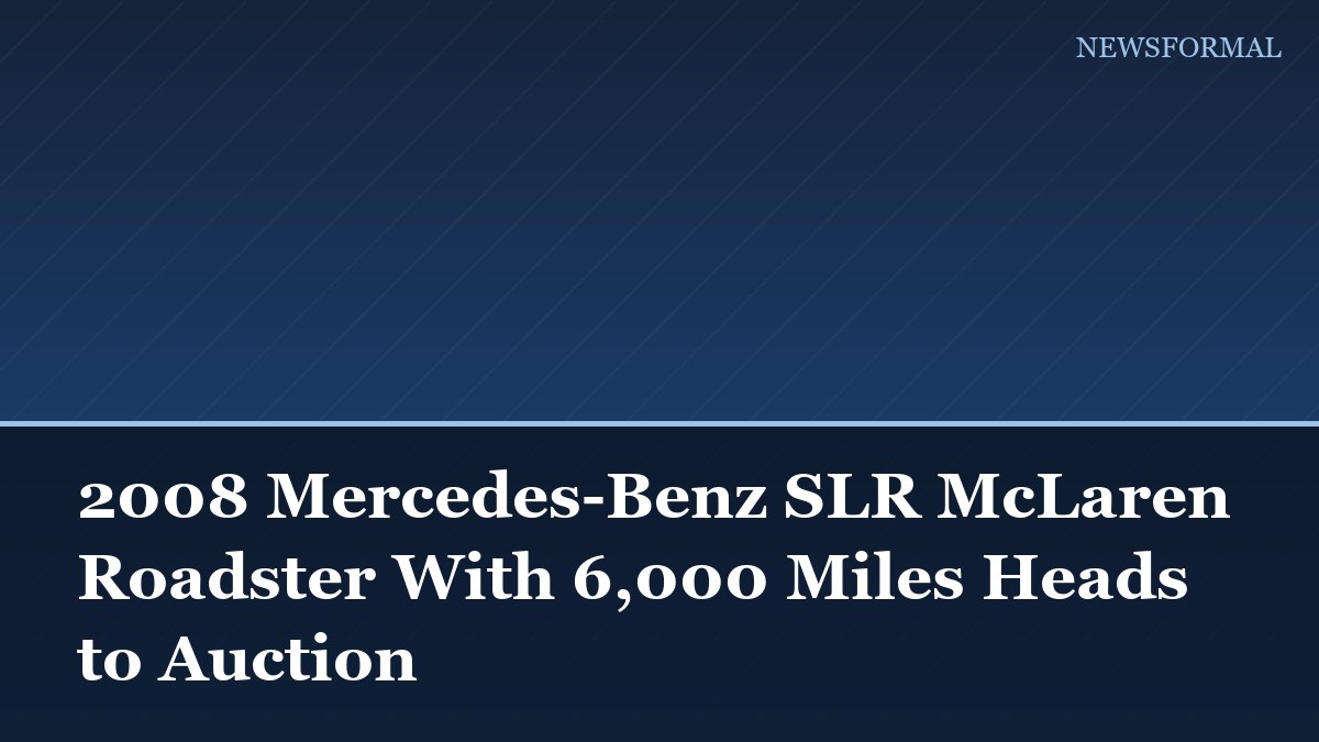 2008 Mercedes-Benz SLR McLaren Roadster With 6,000 Miles Heads to Auction
