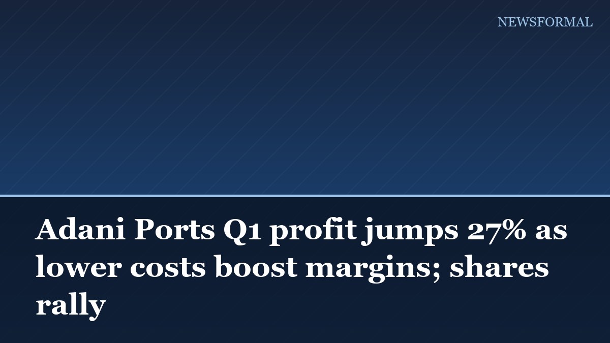 Adani Ports Q1 profit jumps 27% as lower costs boost margins; shares rally
