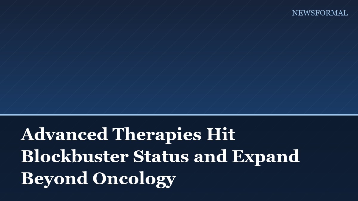 Advanced Therapies Hit Blockbuster Status and Expand Beyond Oncology