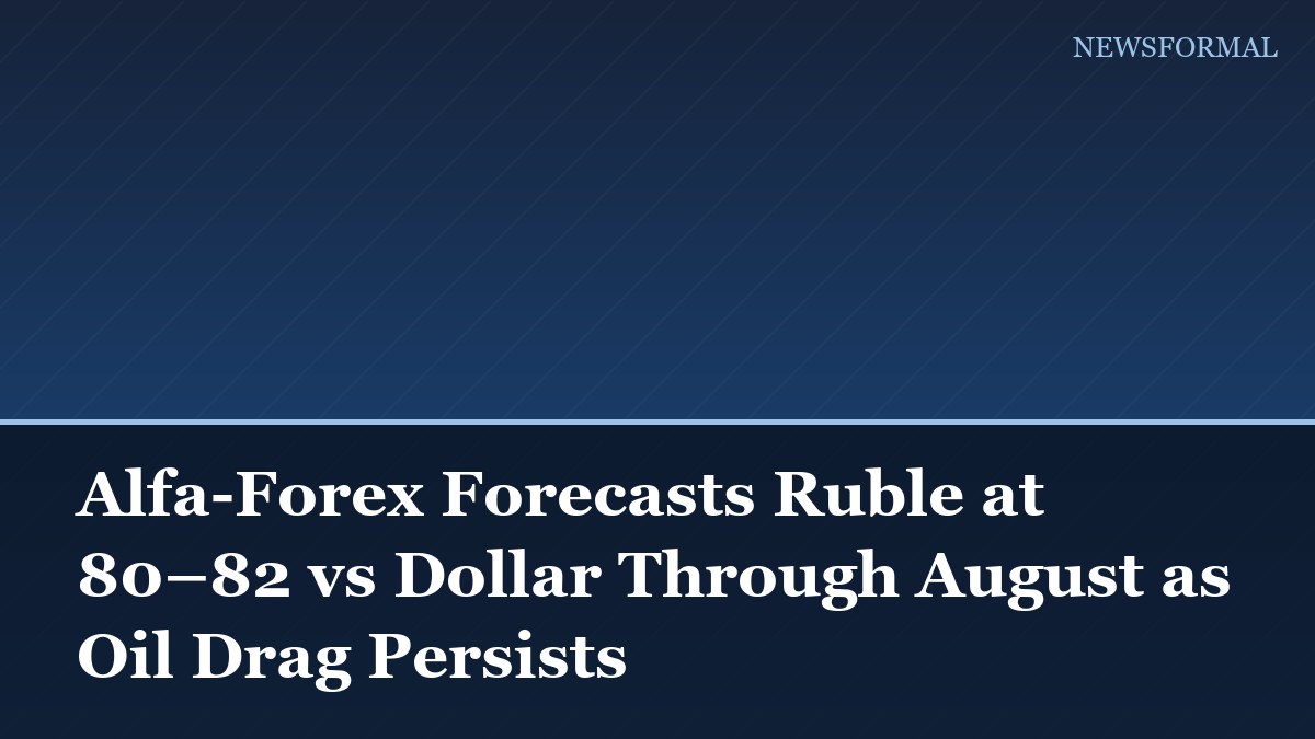 Alfa-Forex Forecasts Ruble at 80–82 vs Dollar Through August as Oil Drag Persists