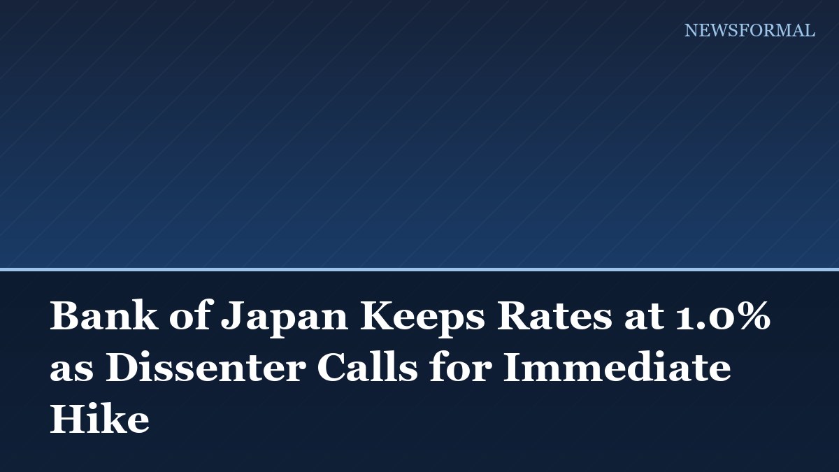 Bank of Japan Keeps Rates at 1.0% as Dissenter Calls for Immediate Hike