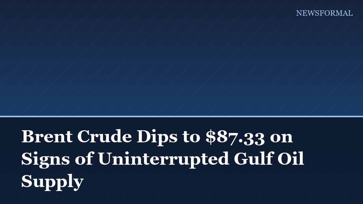 Brent Crude Dips to $87.33 on Signs of Uninterrupted Gulf Oil Supply