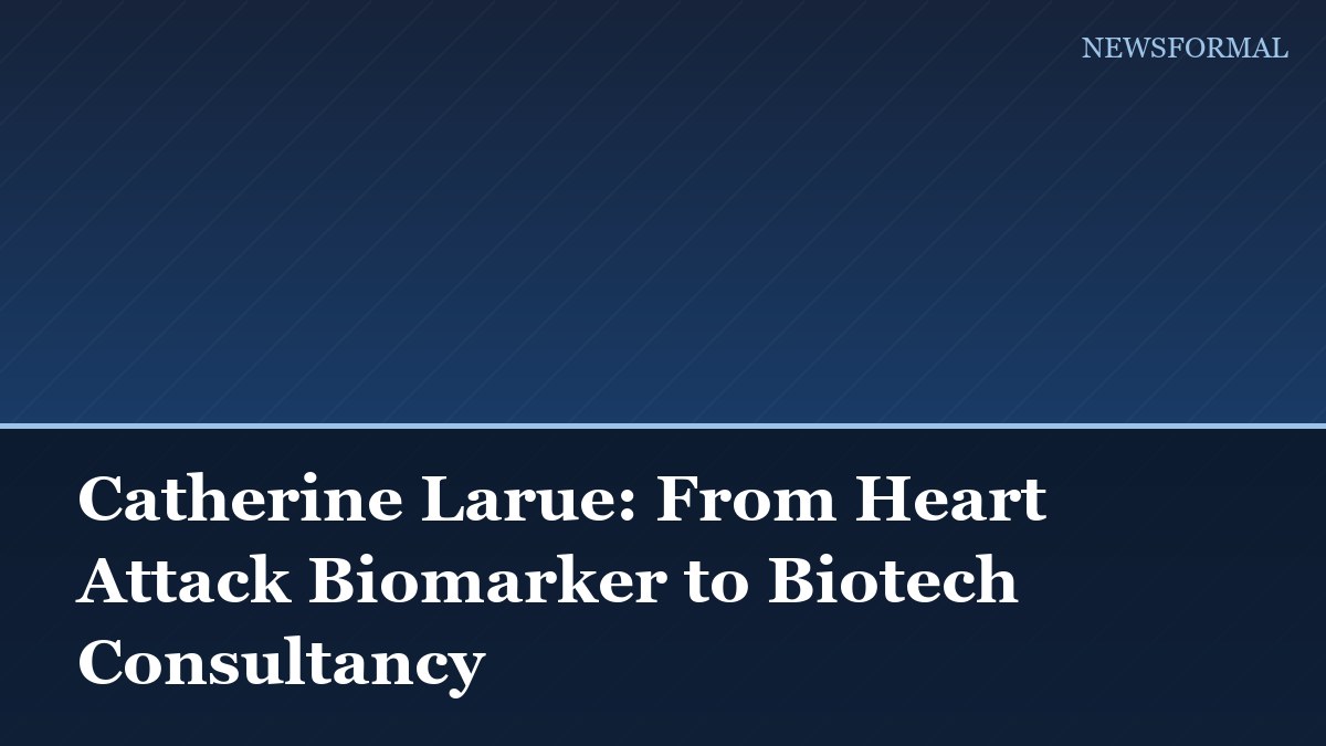 Catherine Larue: From Heart Attack Biomarker to Biotech Consultancy