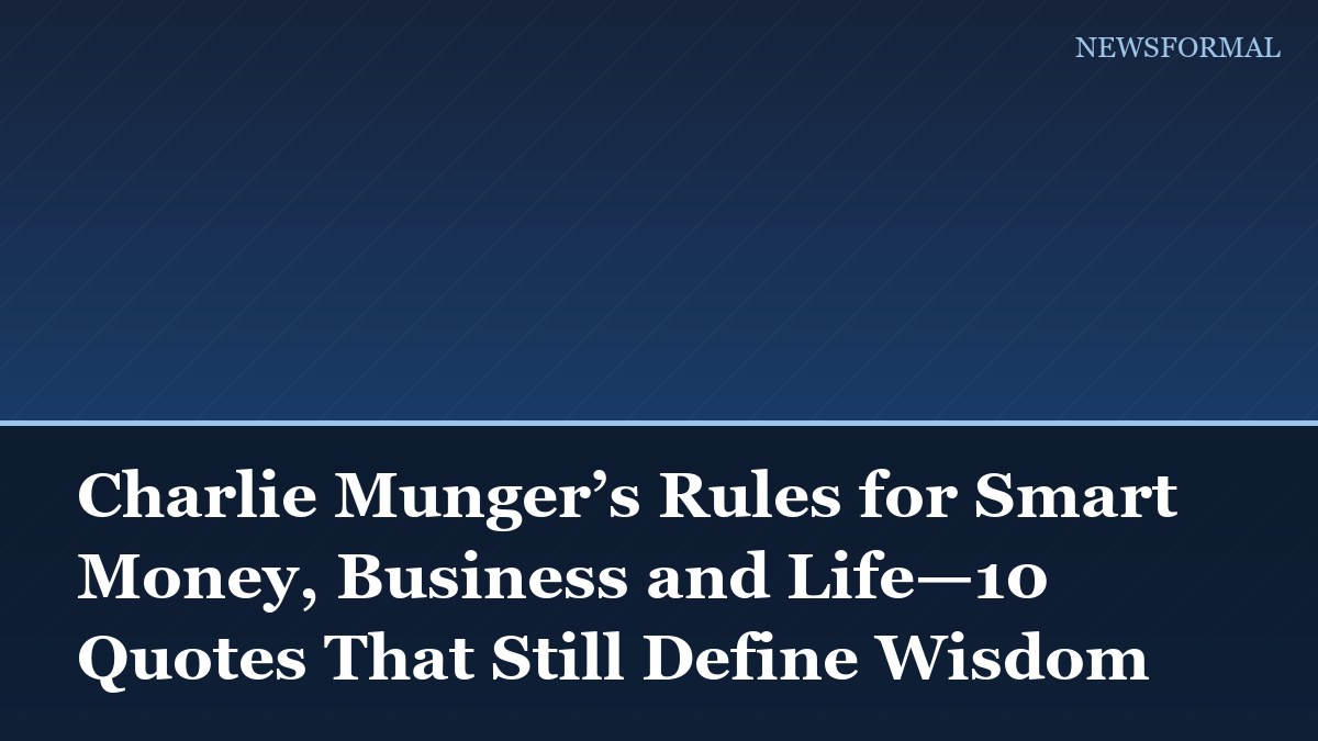 Charlie Munger’s Rules for Smart Money, Business and Life—10 Quotes That Still Define Wisdom