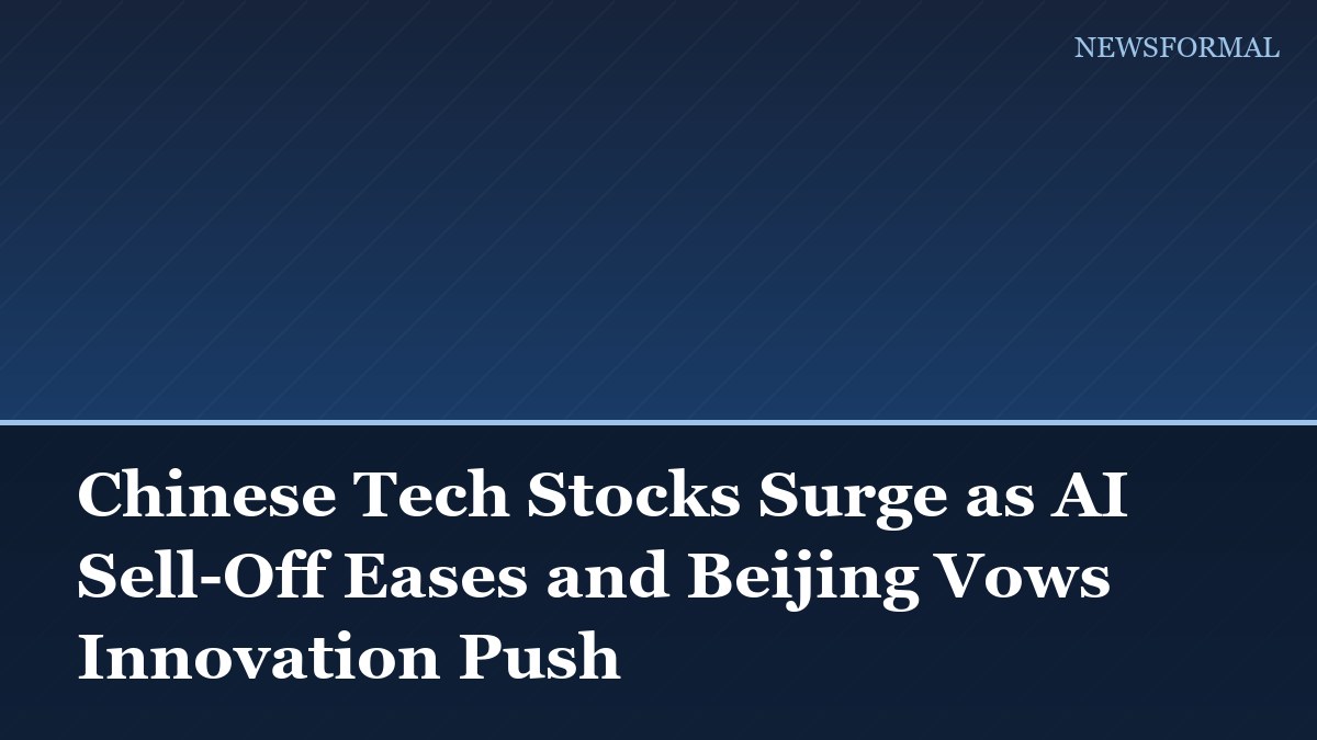 Chinese Tech Stocks Surge as AI Sell-Off Eases and Beijing Vows Innovation Push