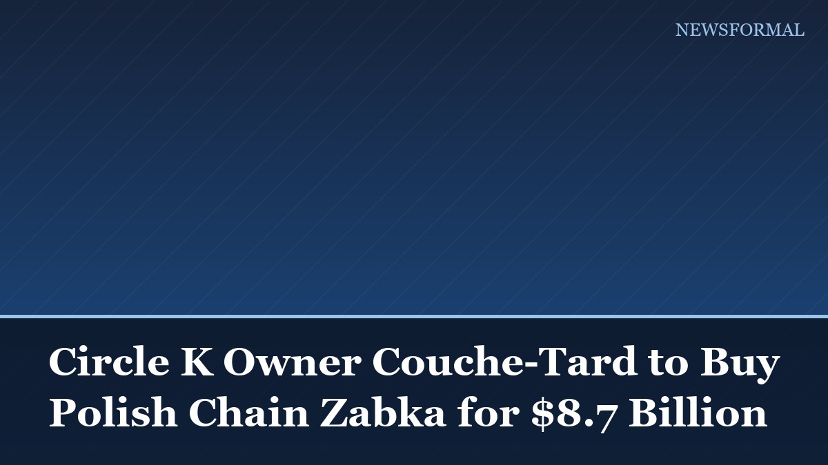 Circle K Owner Couche-Tard to Buy Polish Chain Zabka for $8.7 Billion