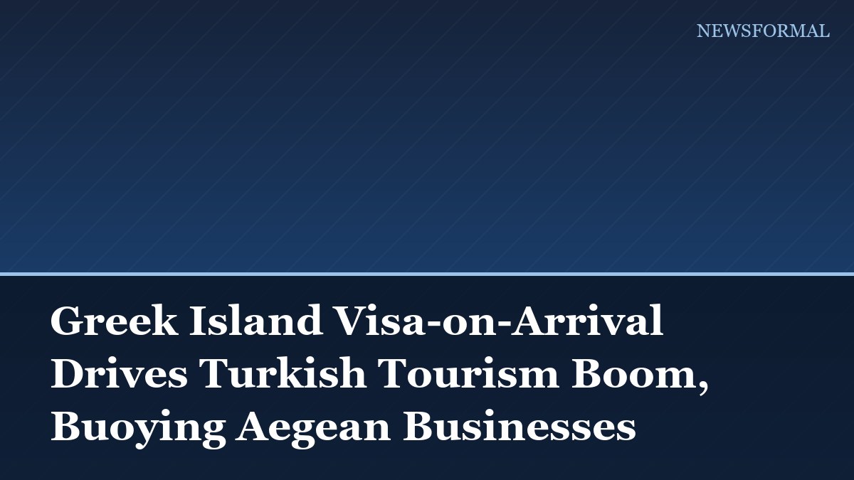 Greek Island Visa-on-Arrival Drives Turkish Tourism Boom, Buoying Aegean Businesses
