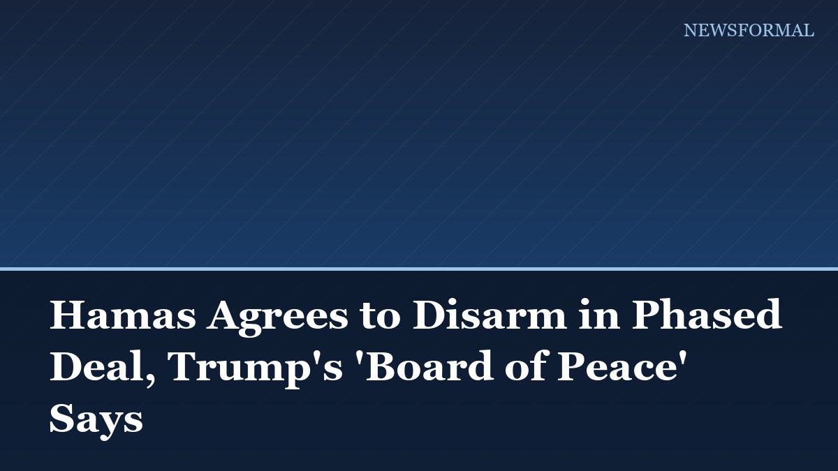 Hamas Agrees to Disarm in Phased Deal, Trump's 'Board of Peace' Says