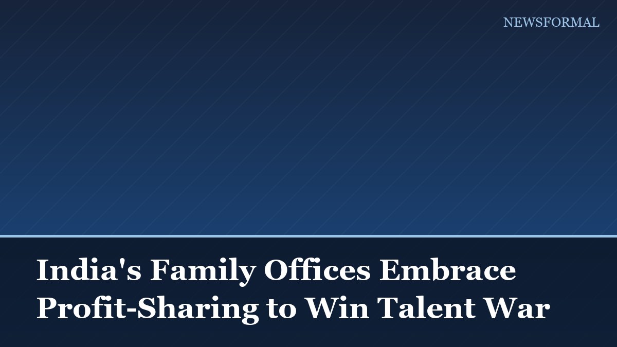 India's Family Offices Embrace Profit-Sharing to Win Talent War