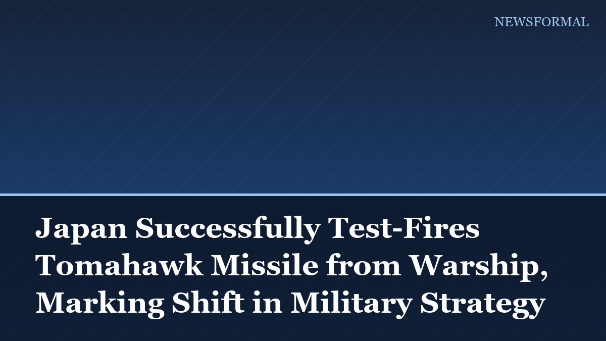 Japan Successfully Test-Fires Tomahawk Missile from Warship, Marking Shift in Military Strategy