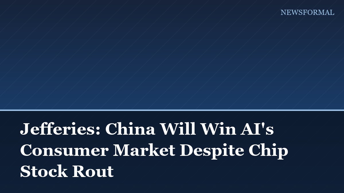 Jefferies: China Will Win AI's Consumer Market Despite Chip Stock Rout