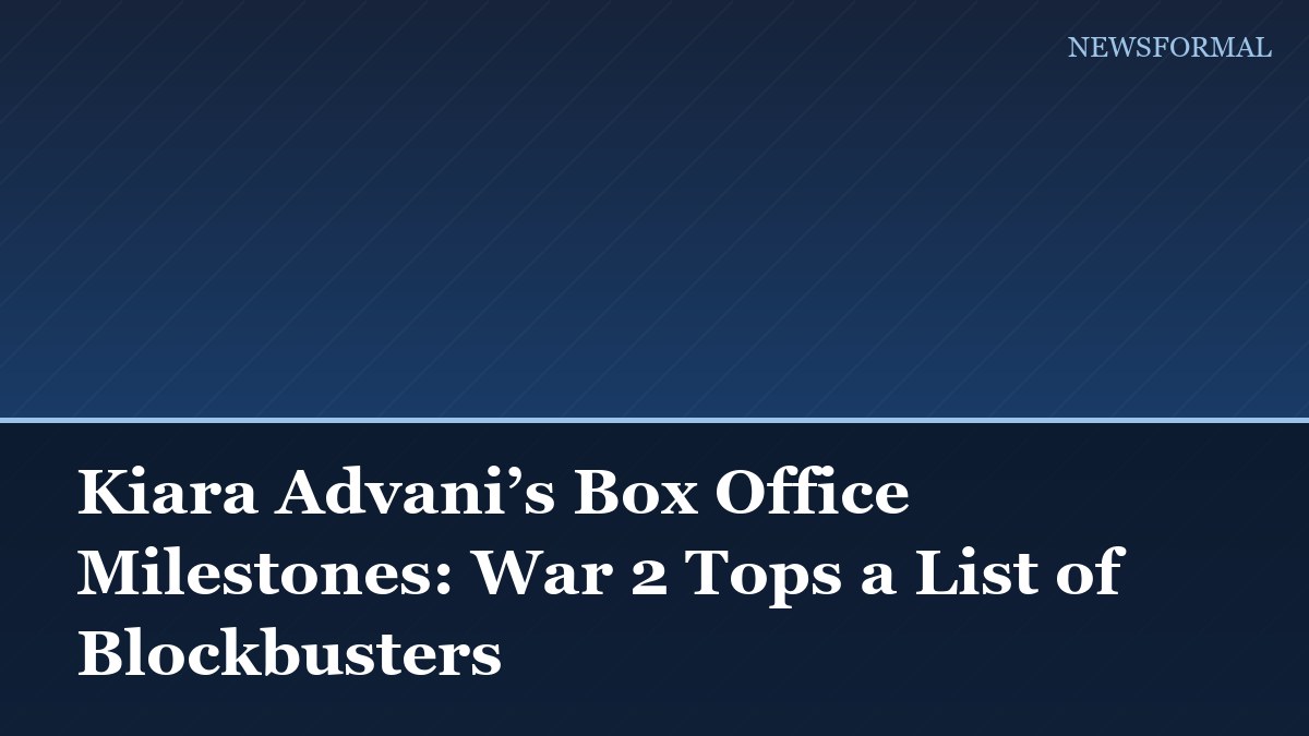 Kiara Advani’s Box Office Milestones: War 2 Tops a List of Blockbusters