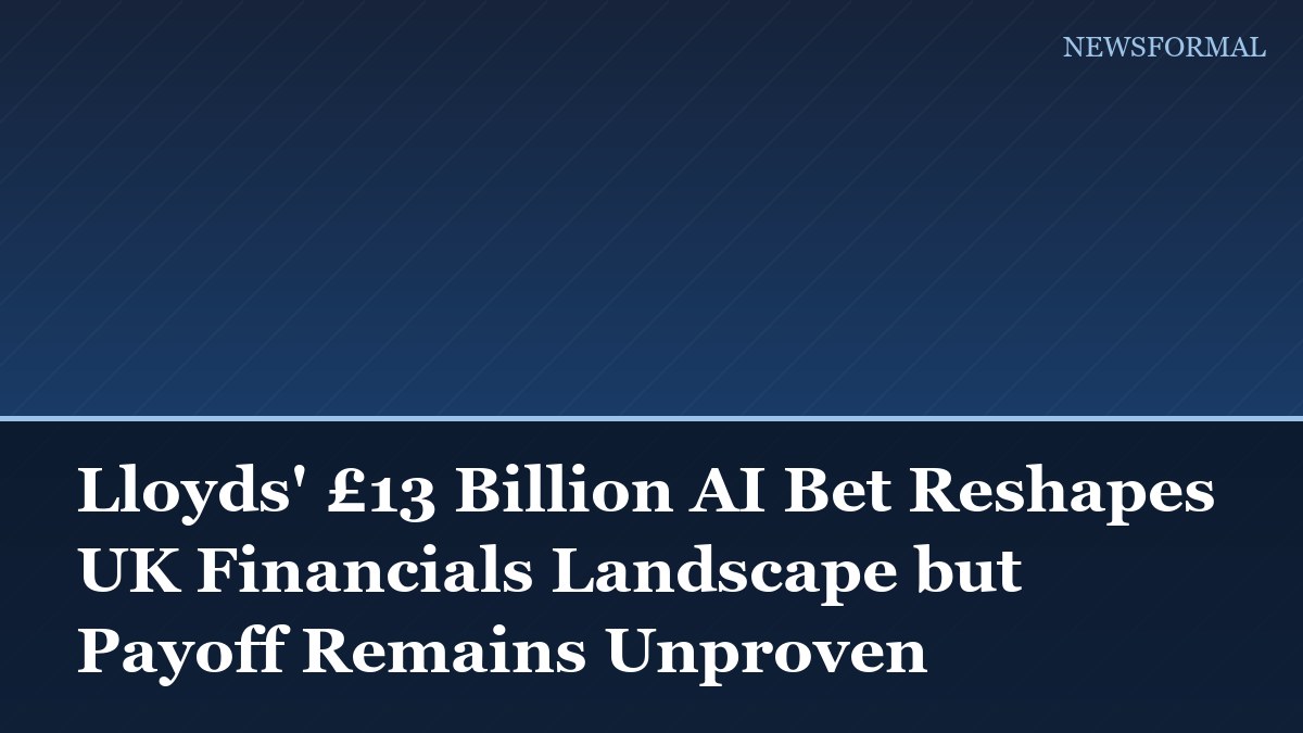 Lloyds' £13 Billion AI Bet Reshapes UK Financials Landscape but Payoff Remains Unproven