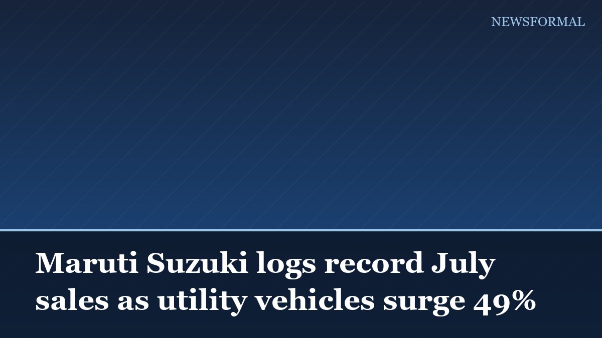 Maruti Suzuki logs record July sales as utility vehicles surge 49%