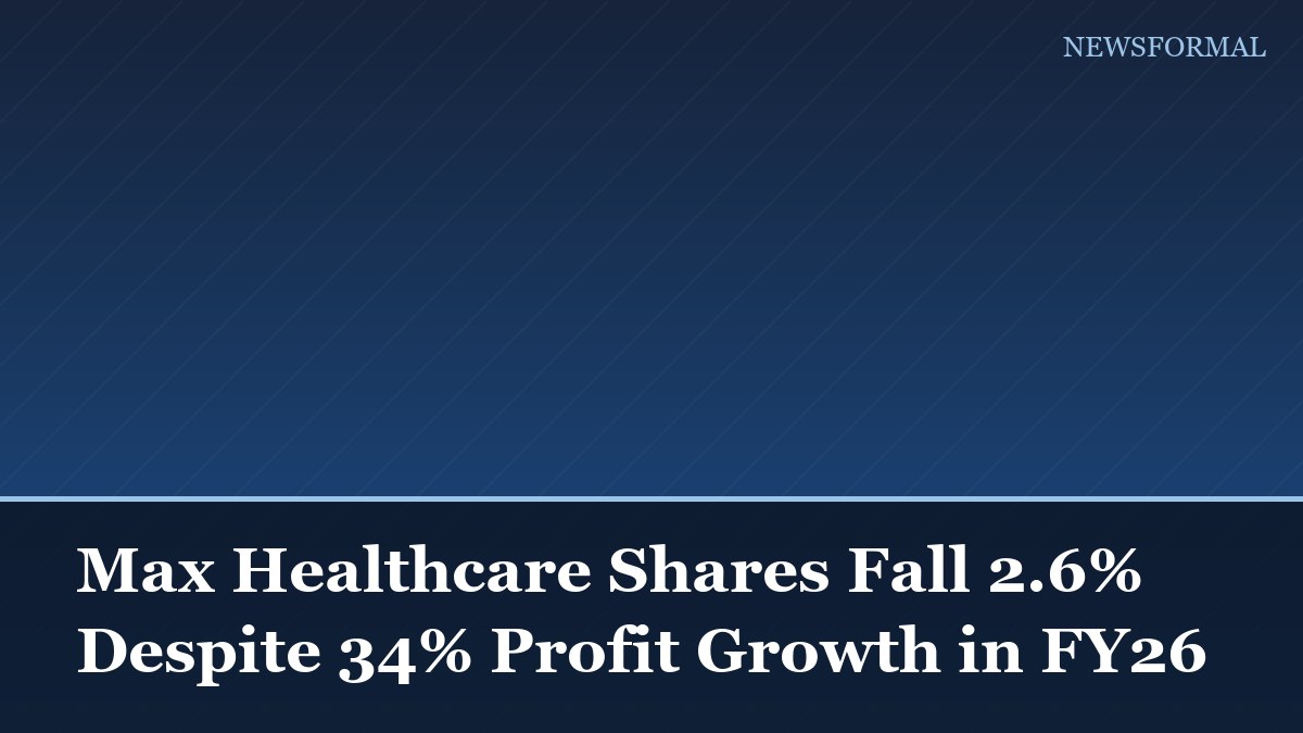 Max Healthcare Shares Fall 2.6% Despite 34% Profit Growth in FY26