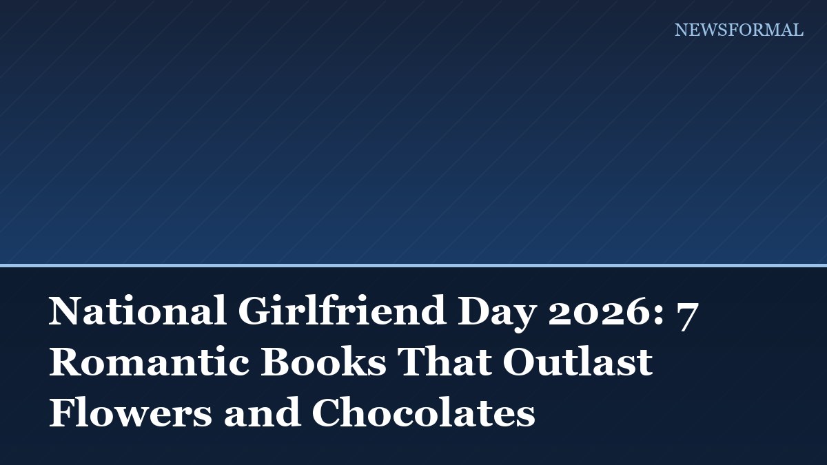 National Girlfriend Day 2026: 7 Romantic Books That Outlast Flowers and Chocolates