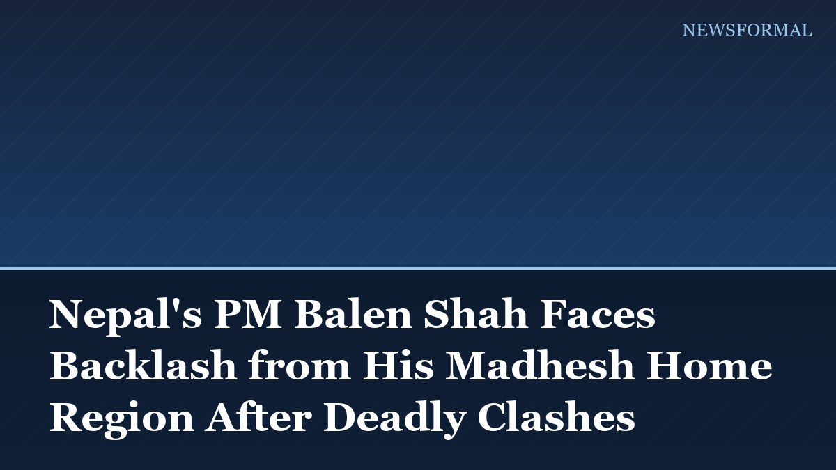 Nepal's PM Balen Shah Faces Backlash from His Madhesh Home Region After Deadly Clashes