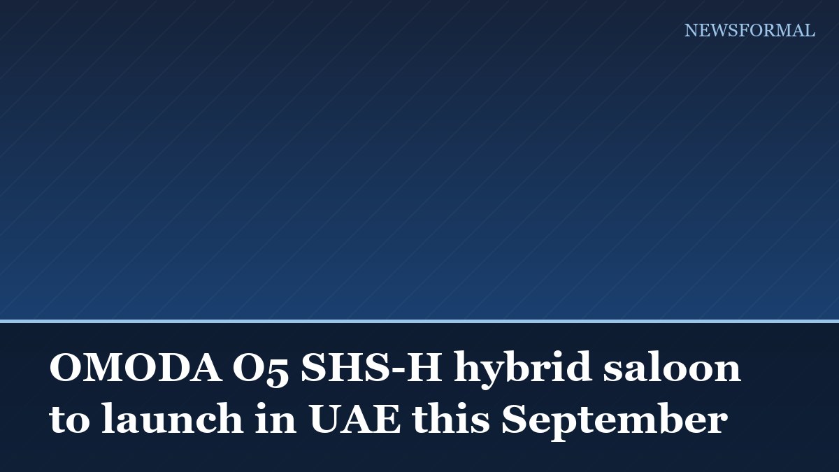OMODA O5 SHS-H hybrid saloon to launch in UAE this September