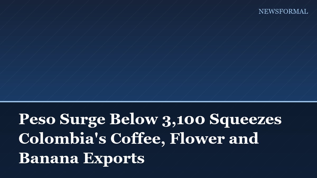 Peso Surge Below 3,100 Squeezes Colombia's Coffee, Flower and Banana Exports