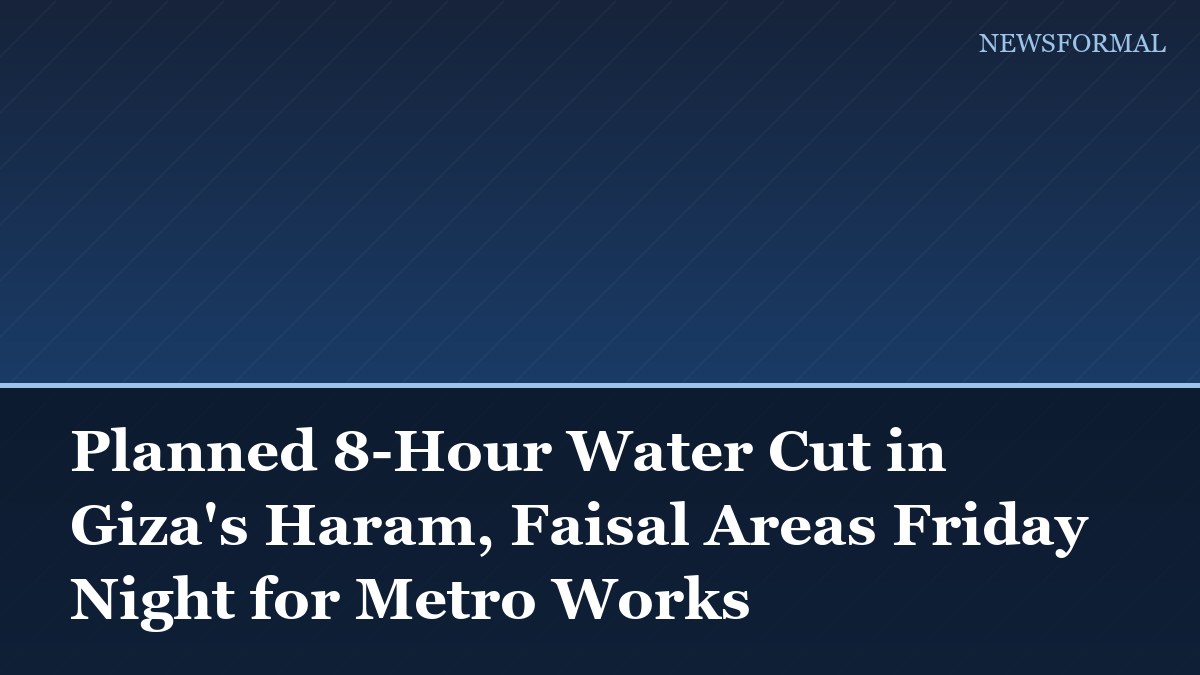 Planned 8-Hour Water Cut in Giza's Haram, Faisal Areas Friday Night for Metro Works