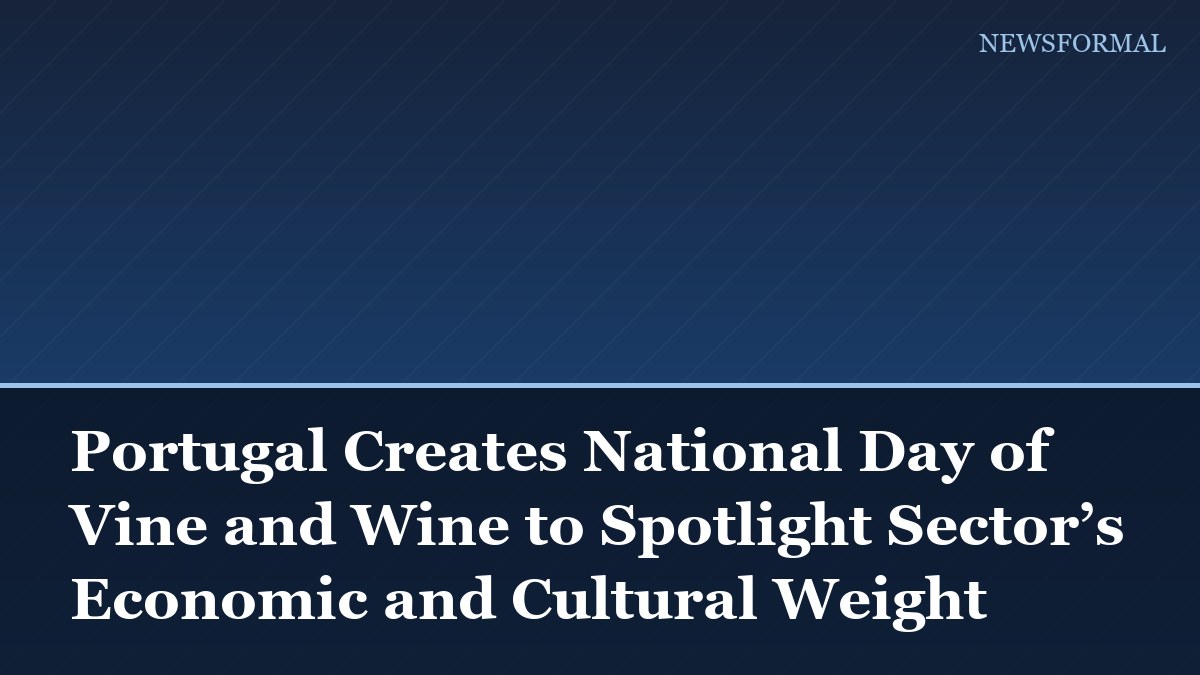 Portugal Creates National Day of Vine and Wine to Spotlight Sector’s Economic and Cultural Weight