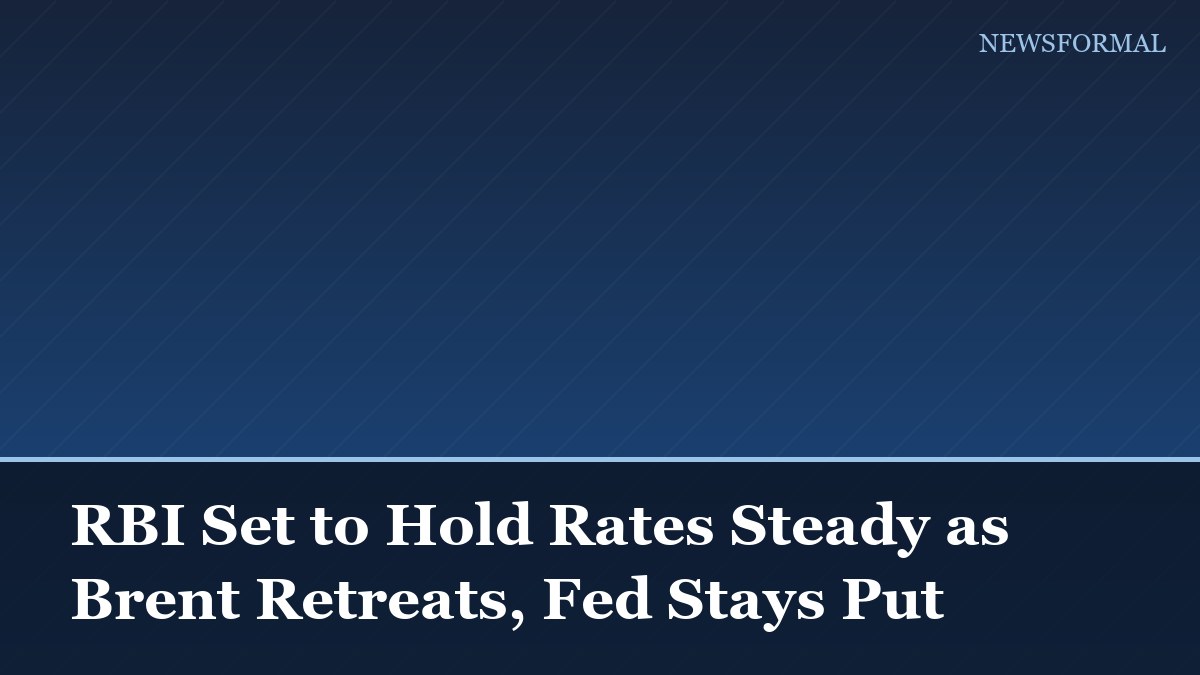 RBI Set to Hold Rates Steady as Brent Retreats, Fed Stays Put