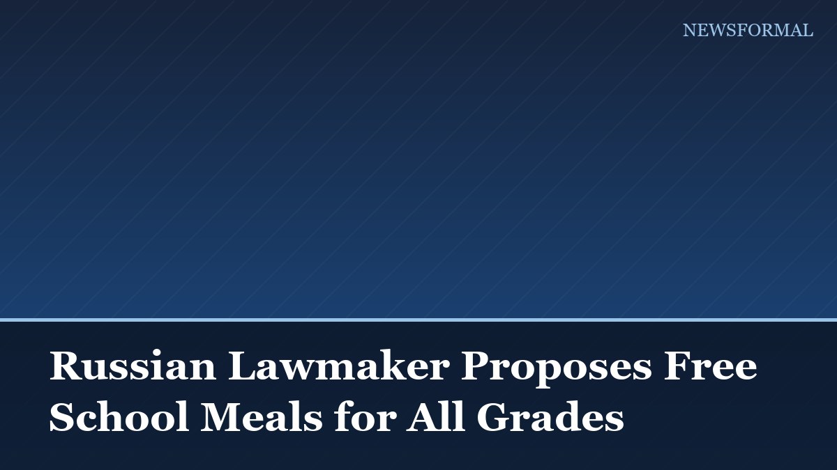 Russian Lawmaker Proposes Free School Meals for All Grades