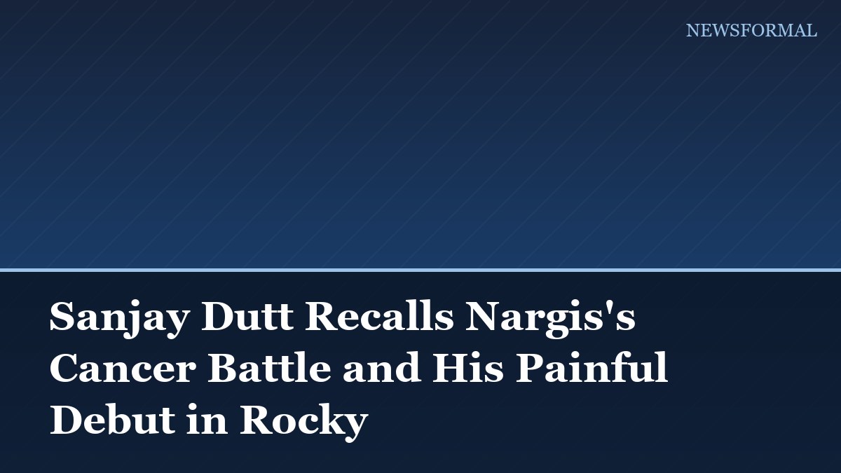 Sanjay Dutt Recalls Nargis's Cancer Battle and His Painful Debut in Rocky