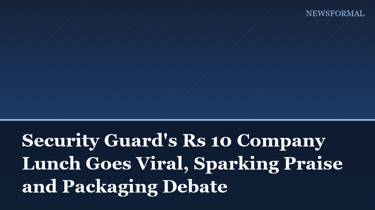 Security Guard's Rs 10 Company Lunch Goes Viral, Sparking Praise and Packaging Debate