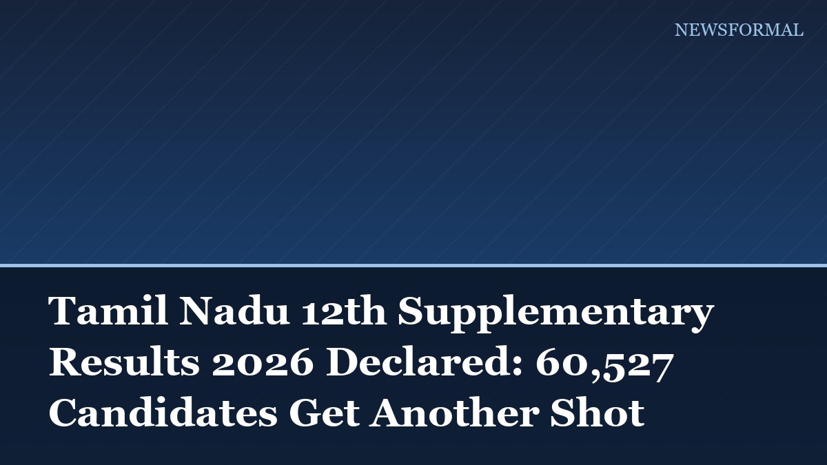 Tamil Nadu 12th Supplementary Results 2026 Declared: 60,527 Candidates Get Another Shot