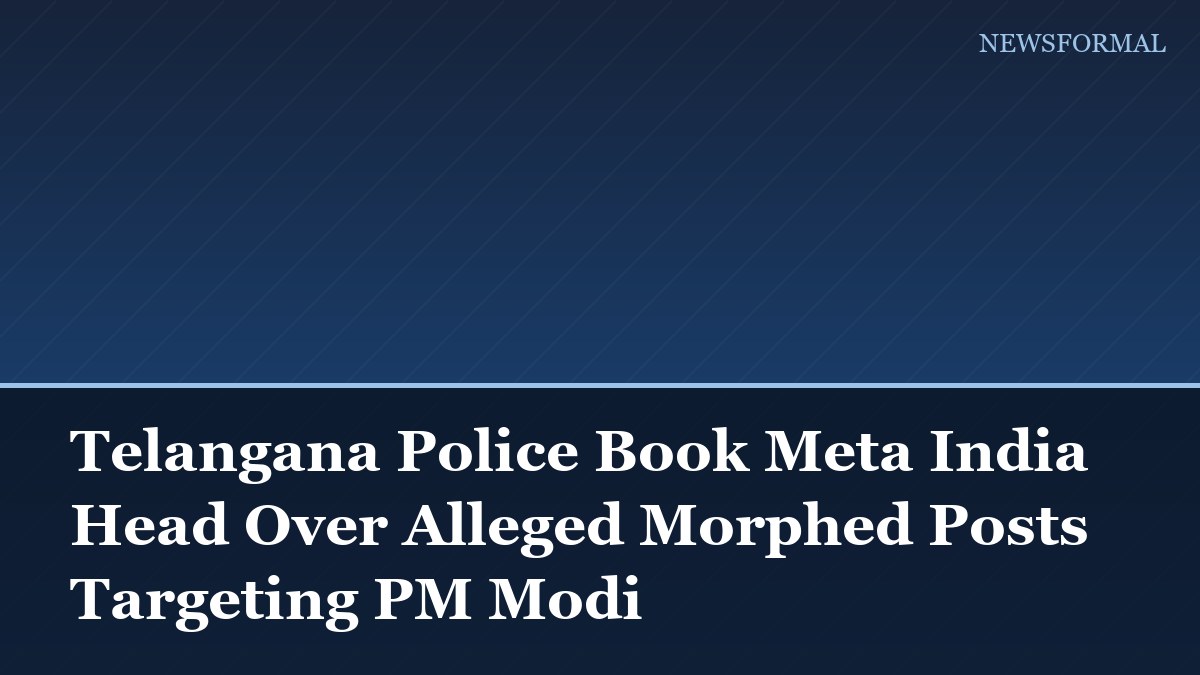 Telangana Police Book Meta India Head Over Alleged Morphed Posts Targeting PM Modi