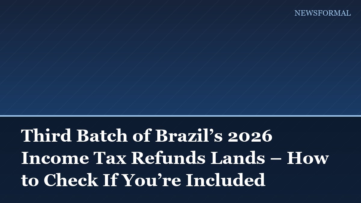 Third Batch of Brazil’s 2026 Income Tax Refunds Lands – How to Check If You’re Included