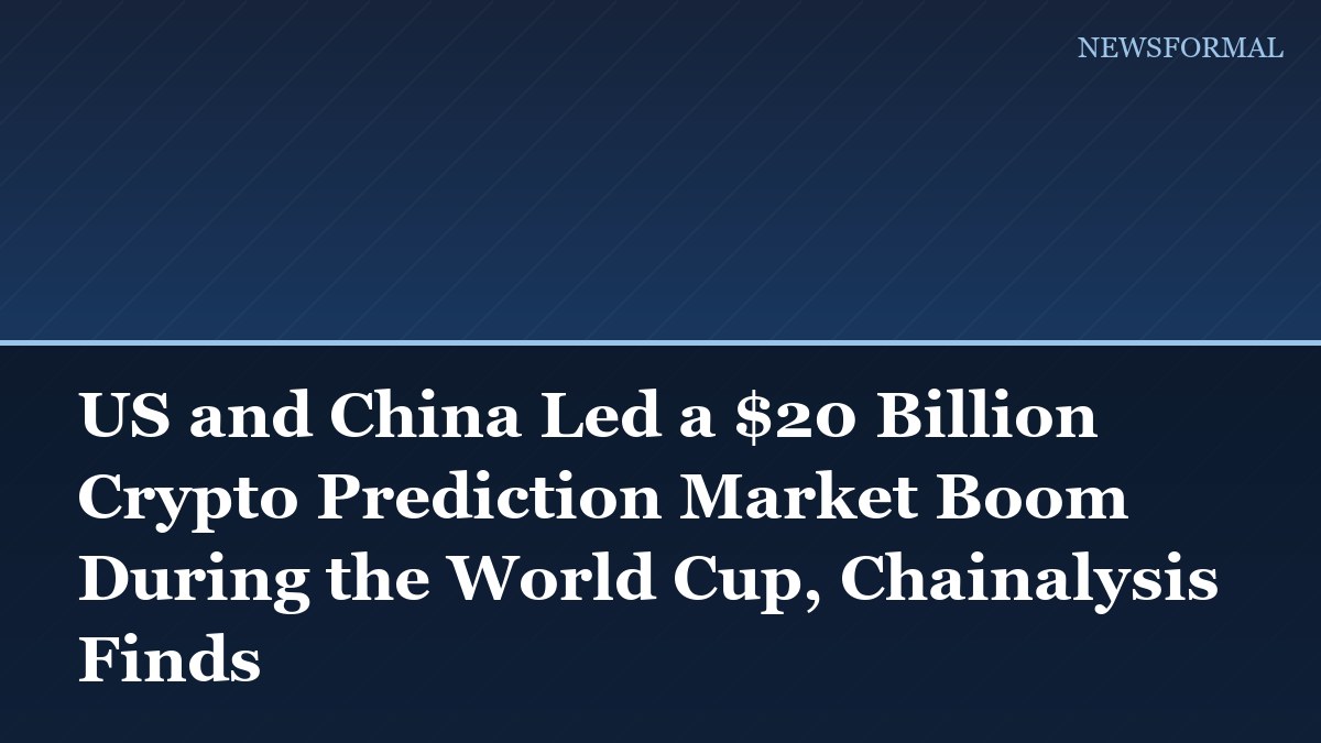 US and China Led a $20 Billion Crypto Prediction Market Boom During the World Cup, Chainalysis Finds