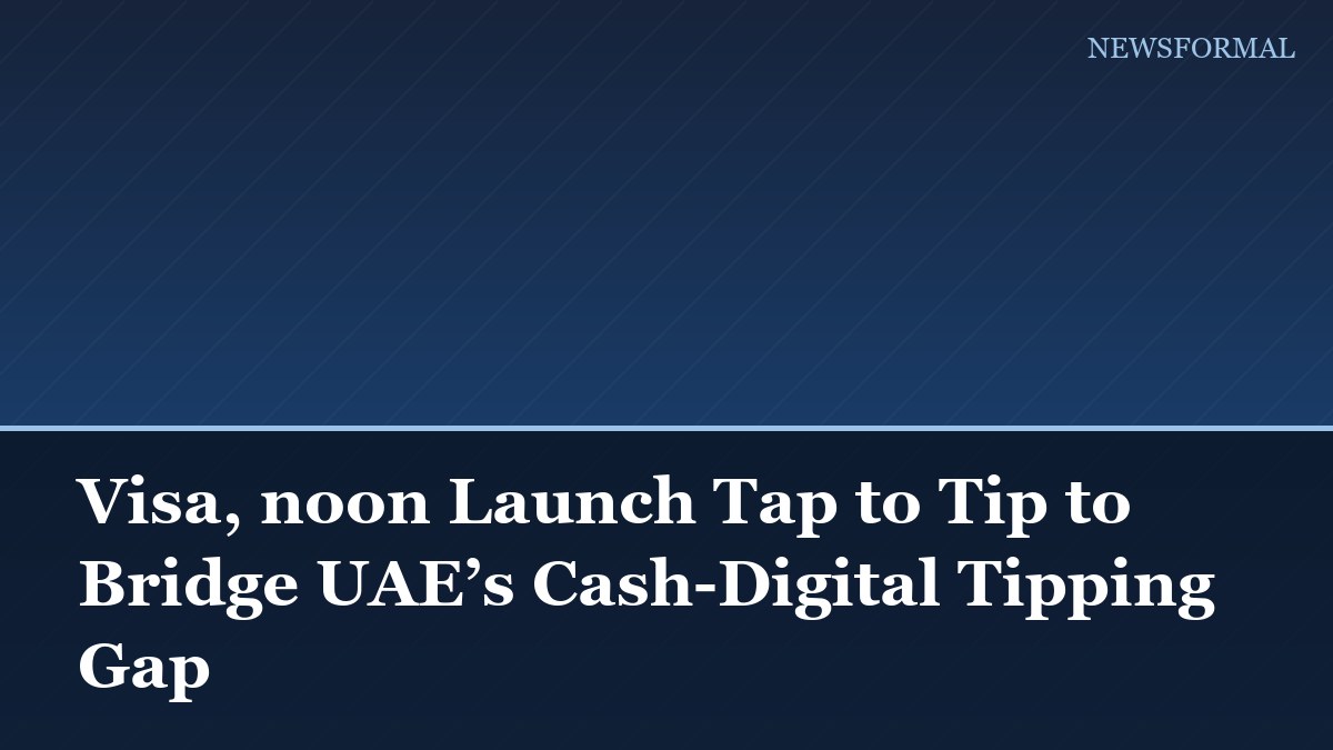Visa, noon Launch Tap to Tip to Bridge UAE’s Cash-Digital Tipping Gap