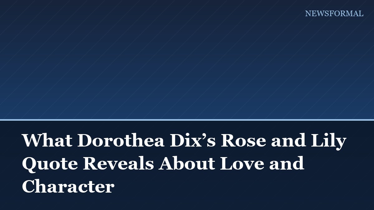 What Dorothea Dix’s Rose and Lily Quote Reveals About Love and Character