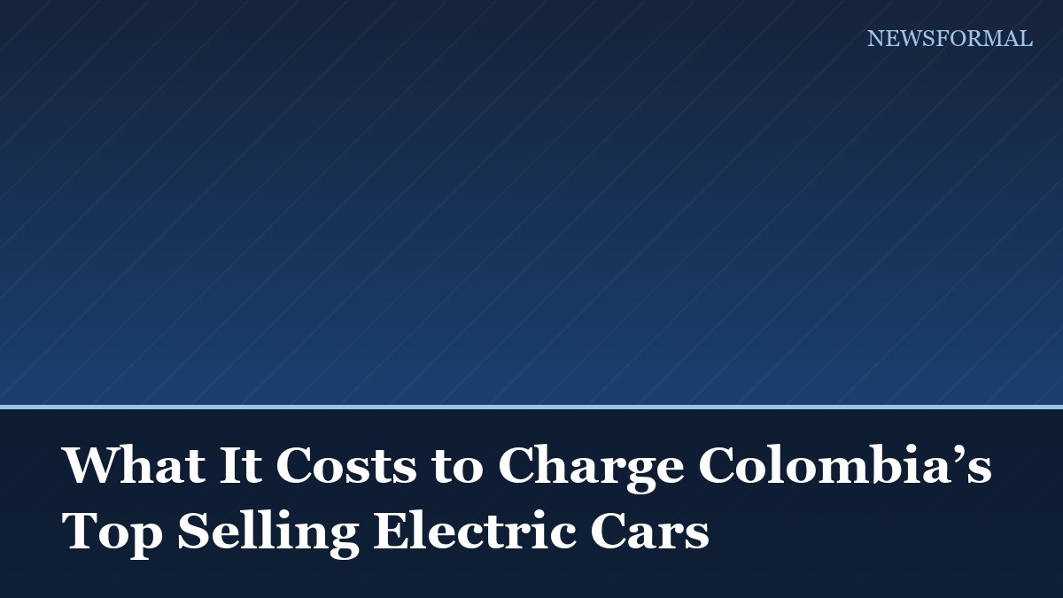 What It Costs to Charge Colombia’s Top Selling Electric Cars