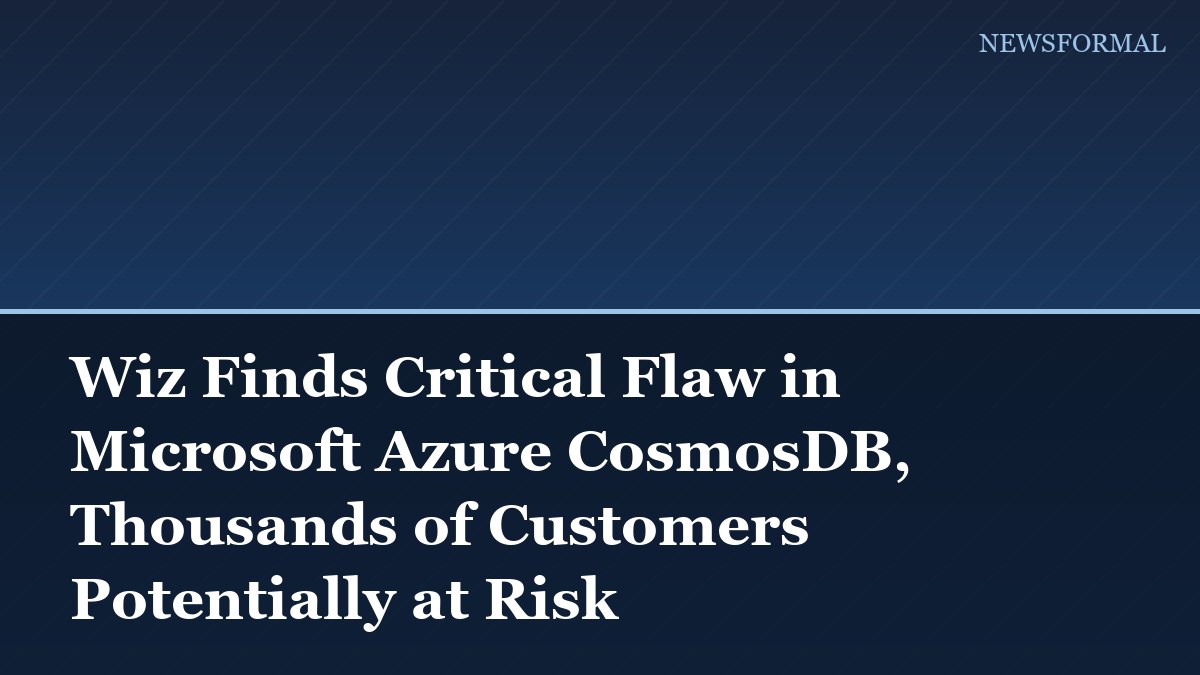 Wiz Finds Critical Flaw in Microsoft Azure CosmosDB, Thousands of Customers Potentially at Risk