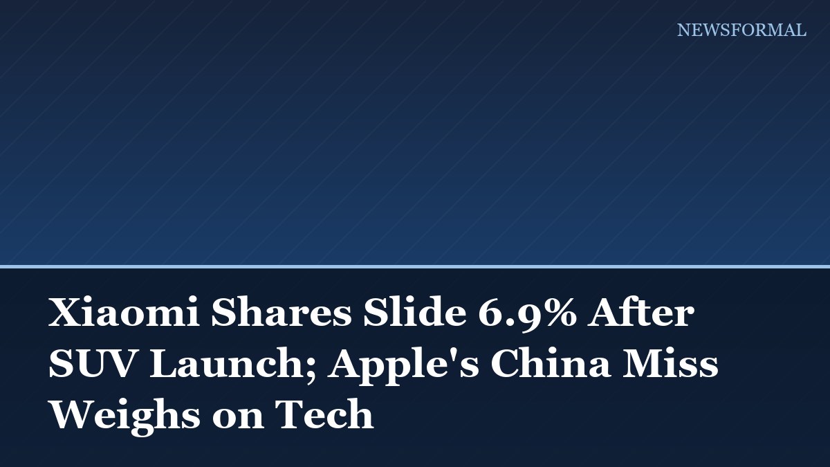 Xiaomi Shares Slide 6.9% After SUV Launch; Apple's China Miss Weighs on Tech