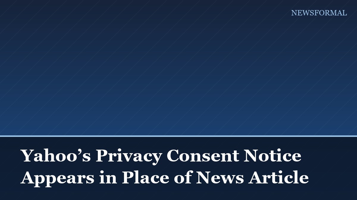 Yahoo’s Privacy Consent Notice Appears in Place of News Article