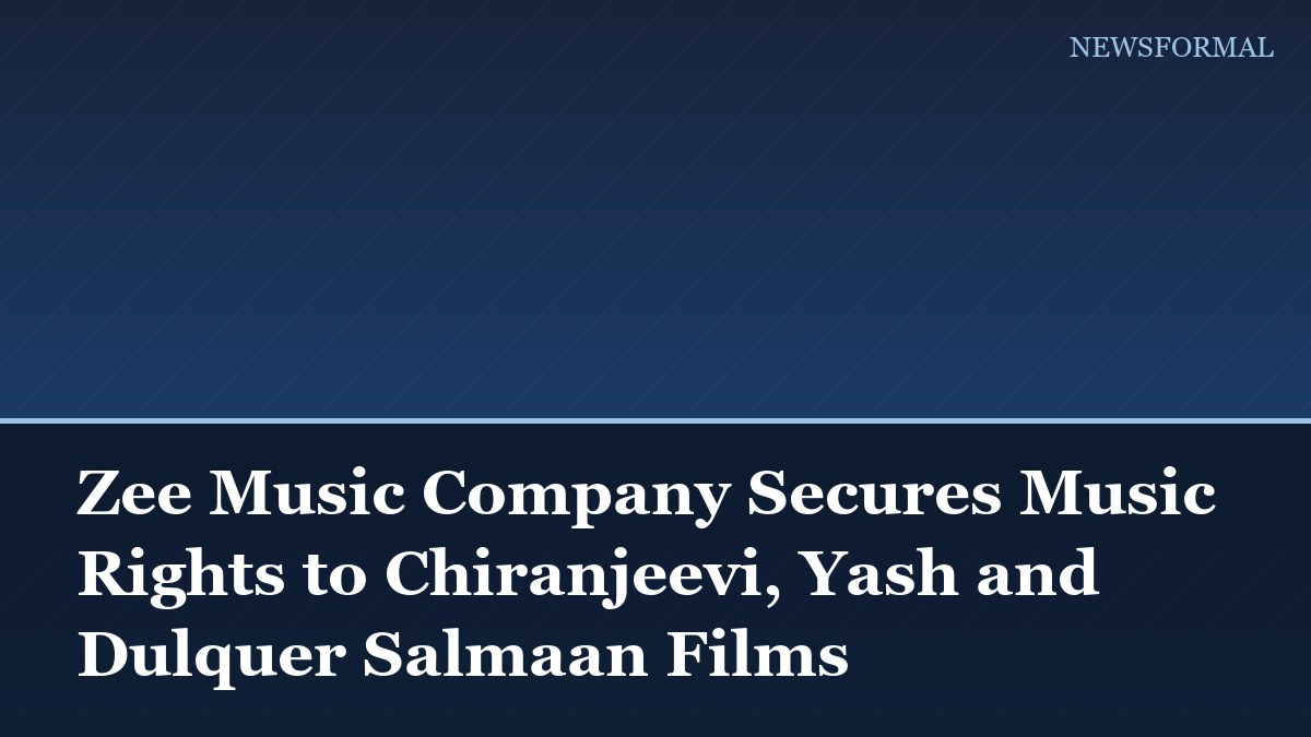 Zee Music Company Secures Music Rights to Chiranjeevi, Yash and Dulquer Salmaan Films